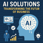 AI Solutions: Transforming the Future of Business